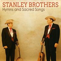 Stanley Brothers - Hymns and Sacred Songs