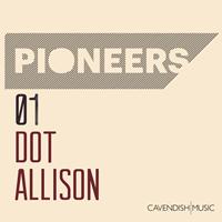 Dot Allison - Pioneers: Dot Allison