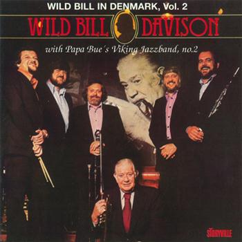 Wild Bill Davison & Papa Bue's Viking Jazzband - Wild Bill in Denmark Vol. 2