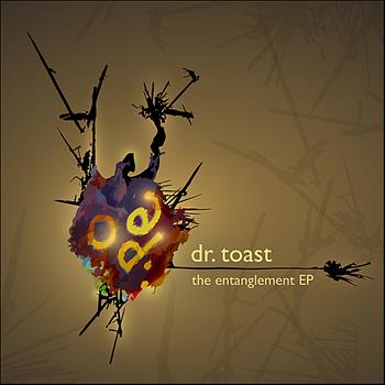Dr. Toast - The Entanglement EP