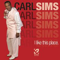 Carl Sims - I Like This Place