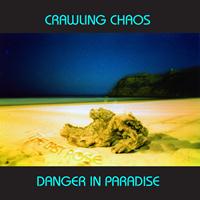 Crawling Chaos - crawling chaos danger in paradise