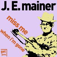 J.E. Mainer - Miss Me When I'm Gone - Classic Sounds of Old Time and Bluegrass