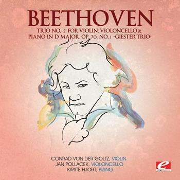 Ludwig van Beethoven - Beethoven: Trio No. 5 for Violin, Violoncello and Piano in D Major, Op. 70, No. 1 “Giester Trio” (Digitally Remastered)
