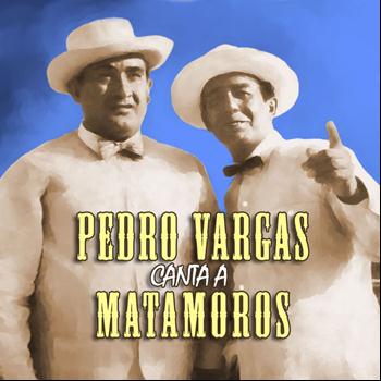 Pedro Vargas - Pedro Vargas canta a Matamoros
