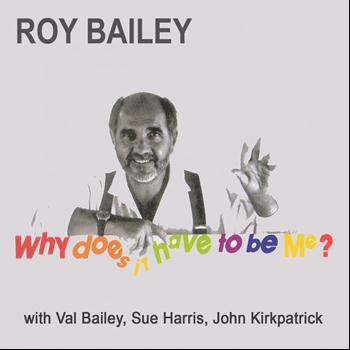 Roy Bailey - Why Does It Have to Be Me?