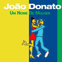 Joao Donato - Um Nome de Mulher