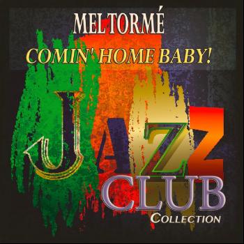Mel Tormé - Comin' Home Baby! (Jazz Club Collection)
