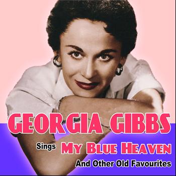 Georgia Gibbs - Georgia Gibbs Sings My Blue Heaven and Other Old Favourites