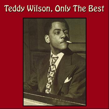 Teddy Wilson - Teddy Wilson, Only the Best