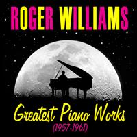 Roger Williams - Greatest Piano Works (1957-1961)