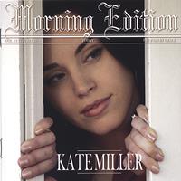 Kate Miller - Morning Edition