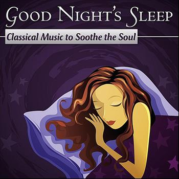 London Philharmonic Orchestra - Good Night's Sleep: Classical Music To Soothe The Soul