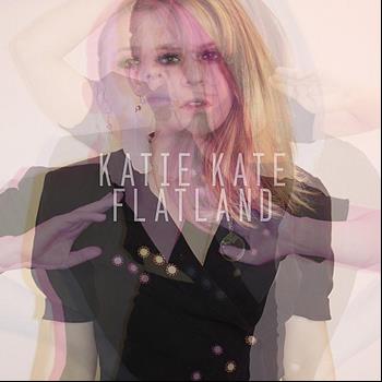 Katie Kate - Flatland