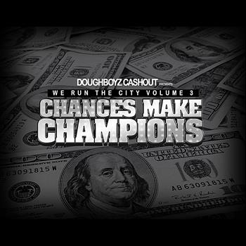Doughboyz Cashout - We Run the City, Vol. 3 Chances Make Champions