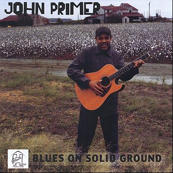 John Primer - Blues On Solid Ground