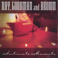 Ray, Goodman and Brown - Intimate Moments