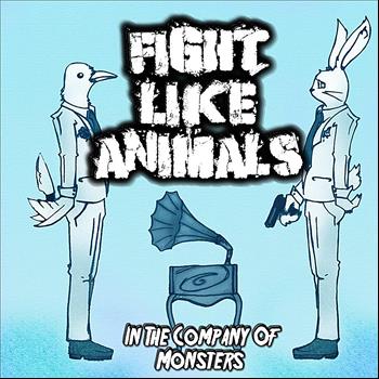 Fight Like Animals - In The Company of Monsters