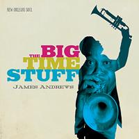 James Andrews - The Big Time Stuff