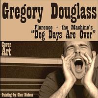 Gregory Douglass - Dog Days Are Over