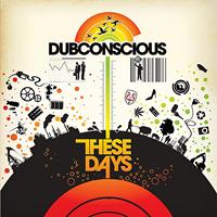 Dubconscious - These Days