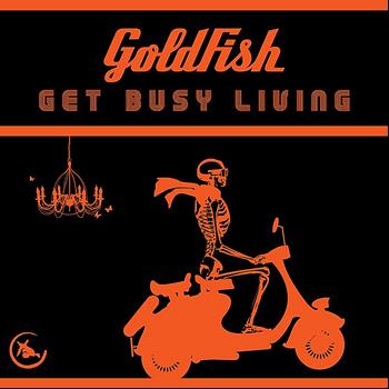 Goldfish - Get Busy Living (Remix) - Single