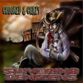 The Shivering Denizens - Crooked And Crazy