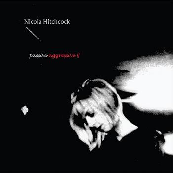 Nicola Hitchcock - Passive Aggressive II