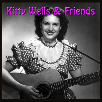 Kitty Wells - Kitty Wells & Friends