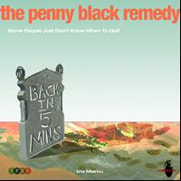 The Penny Black Remedy - Some People Just Don't Know When to Quit
