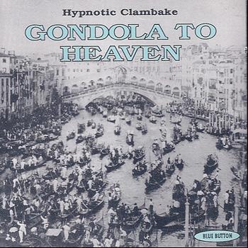 Hypnotic Clambake - Gondola To Heaven