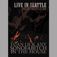 I Can Lick Any Sonofabitch In The House - Live in Seattle