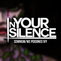 In Your Silence - Somnium/We Poisoned Ivy