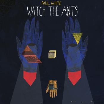 Paul White - Watch The Ants (Explicit)