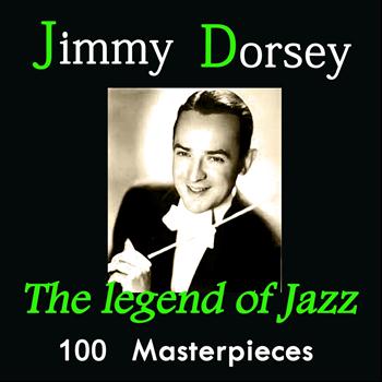 Jimmy Dorsey - Jimmy Dorsey: The Legend of Jazz
