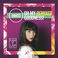 Gnucci - Oh My Remixed Goodness! (Explicit)