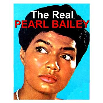 Pearl Bailey - The Real Pearl Bailey