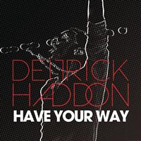 Deitrick Haddon - Have Your Way