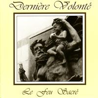 Derniere Volonte - Le Feu Sacre
