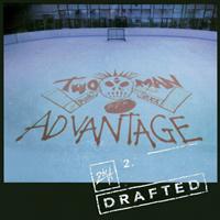 Two Man Advantage - Drafted