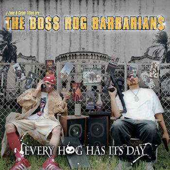 The Boss Hog Barbarians - J-Zone & Celph Titled Are... The Boss Hog Barbarians: Every Hog Has Its Day (Explicit)