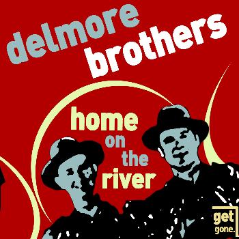 Delmore brothers - Home on the River - Classic Old Time Country