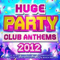 Party DJ Rockerz - Huge Party Club Anthems 2012 - The 30 Best 2012 Party Top 40 Dance Hits - Perfect for Summer Holidays, BBQ & Beach Parties