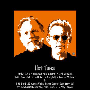 Hot Tuna - 2013-03-07 Breezes Grand Resort, Negril, Jamaica & 1996-06-29 Alpine Valley Music Center, East Troy, Wi (Live)