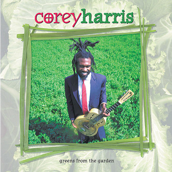 Corey Harris - Greens From The Garden