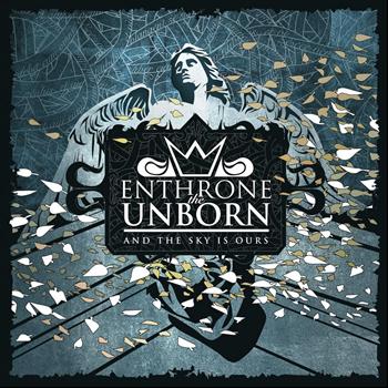 Enthrone the Unborn - And the Sky Is Ours