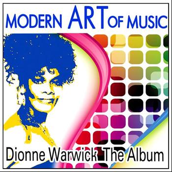 Dionne Warwick - Modern Art of Music: Dionne Warwick - The Album