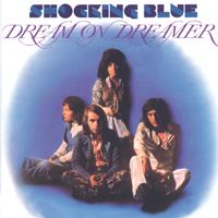 Shocking Blue - Dream On Dreamer