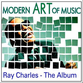 Ray Charles - Modern Art of Music: Ray Charles - The Album