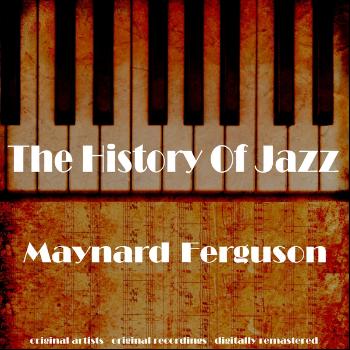 Maynard Ferguson - The History of Jazz